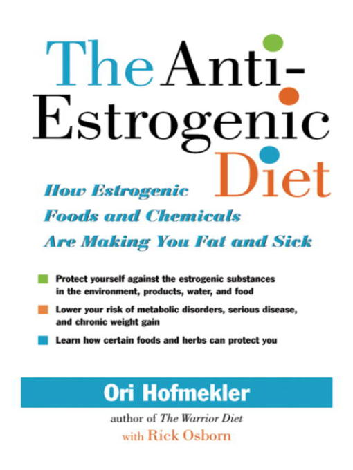 Title details for The Anti-Estrogenic Diet by Ori Hofmekler - Available